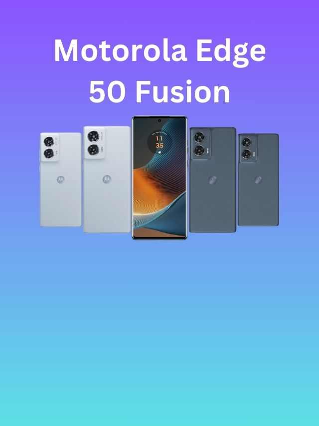 Motorola Edge 50 Fusion सभी मोबाइल को टक्कर देने वाला 50mp कैमरा और 256GB का स्टोरेज