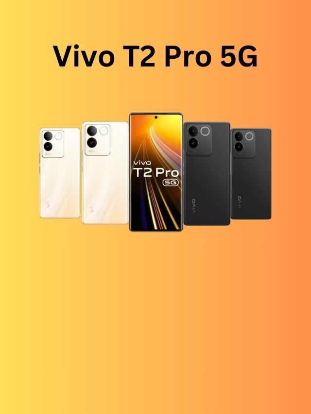 बाजार में तबाही मचाने 256GB स्टोरेज और 4600 mAh बैटरी लेकर Vivo T2 Pro 5G फ़ोन यहाँ मिलेगी पूरी जानकारी